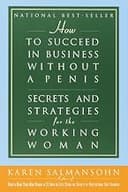 How to Succeed in Business Without a Penis