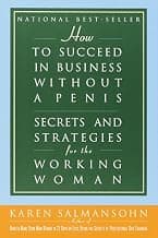 How to Succeed in Business Without a Penis