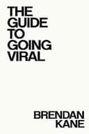The Guide to Going Viral