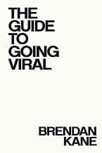 The Guide to Going Viral