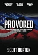 Provoked: How Washington Started the New Cold War With Russia and the Catastrophe in Ukraine