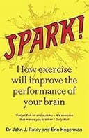 Spark: The Revolutionary New Science of Exercise and the Brain