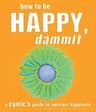 How to Be Happy, Dammit