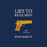 Lies to Rule Men