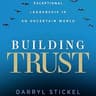 Building Trust: Exceptional Leadership in an Uncertain World