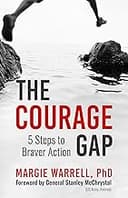 The Courage Gap: Five Steps to Braver Action