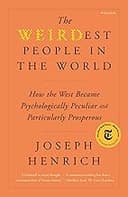 The Weirdest People in the World: How the West Became Psychologically Peculiar and Particularly Prosperous