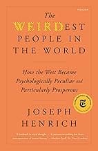 The Weirdest People in the World: How the West Became Psychologically Peculiar and Particularly Prosperous