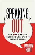 Speaking Out: The New Rules of Business Leadership Communication