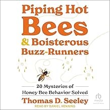 Piping Hot Bees & Boisterous Buzz-Runners: 20 Mysteries of Honey Bee Behavior Solved