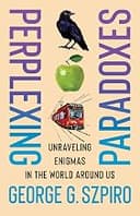 Perplexing Paradoxes: Unraveling Enigmas in the World Around Us