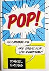 Pop: Why Bubbles Are Great for the Economy