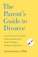 The Parent's Guide to Divorce