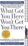What Got You Here Won't Get You There