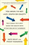 You Mean I'm Not Lazy, Stupid, or Crazy