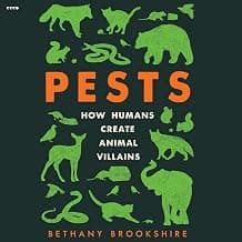 Pests: How Humans Create Animal Villains