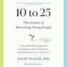 10 to 25: The Science of Motivating Young People
