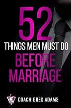 52 Things That Men Should Do Prior to Considering Marriage