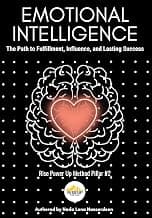 Emotional Intelligence: The Path to Fulfillment, Influence, and Lasting Success