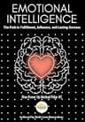 Emotional Intelligence: The Path to Fulfillment, Influence, and Lasting Success