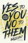 Yes to You, No to Them: The Discipline of Saying No and the Freedom that Follows