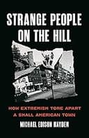 Strange People on the Hill: How Extremism Tore Apart a Small American Town