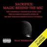 Sacrifice Magic Behind the Mic