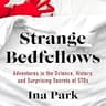Strange Bedfellows: Adventures in the Science, History, and Surprising Secrets of STDs