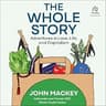 The Whole Story: Adventures in Love, Life and Capitalism
