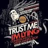 Trust Me, I'm Lying
