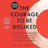 The Courage to Be Disliked