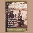 Undaunted Courage: Meriwether Lewis, Thomas Jefferson, and the Opening of the American West