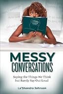 Messy Love: Difficult Conversations for Deeper Connection
