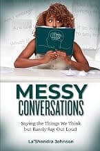 Messy Love: Difficult Conversations for Deeper Connection