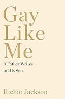 Gay Like Me: A Letter from a Father to a Son