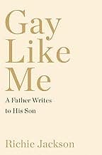 Gay Like Me: A Letter from a Father to a Son