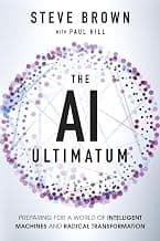 The AI Ultimatum: Preparing for a World of Intelligent Machines and Radical Transformation