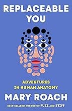 Replaceable You: Adventures in Human Anatomy