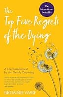 The Top Five Regrets of the Dying