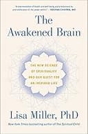 The Awakened Brain: The New Science of Spirituality and Our Quest for an Inspired Life