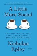 A Little More Social: How Small Choices Create Big Happiness
