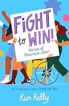 Fight to Win: Heroes of American Labor