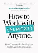 How to Work with Almost Anyone