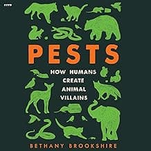 Pests: How Humans Create Animal Villains