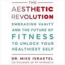 The Aesthetic Revolution: Embracing Vanity and the Future of Fitness to Unlock your Healthiest Self