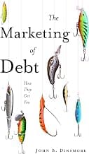 The Marketing of Debt, How They Get You