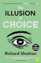 The Illusion of Choice: 16½ Psychological Biases That Influence What We Buy