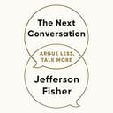 The Next Conversation: Argue Less, Talk More