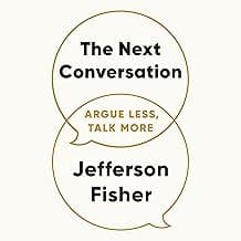 The Next Conversation: Argue Less, Talk More