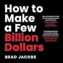 How to Make a Few Billion Dollars
